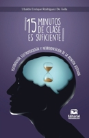 ¡15 minutos de clase es suficiente!: Psicobiología, electrofisiología y neuroeducación de la atención sostenida (Spanish Edition) 9587463641 Book Cover