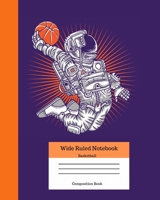 Wide Ruled Notebook Basketball Composition Book: Sports Fans Novelty Gifts for Adults and Kids. 8" x 10" 120 Pages. Astronaut Dunking Ball 1086995481 Book Cover