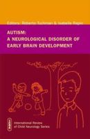 Autism: A Neurological Disorder of Early Brain Development (International Review of Child Neurology (Mac Keith Press)) 1898683492 Book Cover