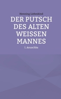 Der Putsch des alten weißen Mannes: Anuschka (German Edition) 3759760724 Book Cover