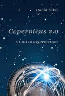 Copernicus 2.0: A Call to Reformation 0996891293 Book Cover
