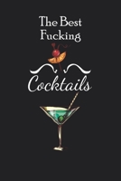 The Best Fucking Cocktails: A Journal to Record Your Unique Creations and Favorite Holiday Drinks Cocktail Recipes Organizer| Spirit,Cocktail ... Method,Garnish,Glass Type,and ,Notes 1677488433 Book Cover