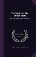 The Works Of The British Poets: With Lives Of The Authors, Volume 25... 1276939086 Book Cover