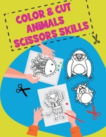 Color & Cut Animals Scissors Skills: A Fun Cutting Animals Practice Activity Book for Toddlers and Kids ages 3-5: Scissor Practice for Preschool | ... Music | Animals with Names Coloring Pages B08YD7MJTV Book Cover