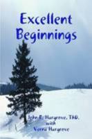 Excellent Beginnings: A Study of Genesis 1519131461 Book Cover