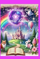 The Magical Blob and Other Adventures B0DVZRB5BJ Book Cover