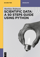 Scientific Data: A 50 Steps Guide using Python (De Gruyter Textbook) 3111334570 Book Cover