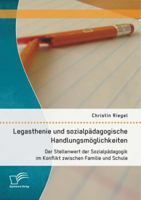 Legasthenie und sozialpädagogische Handlungsmöglichkeiten: Der Stellenwert der Sozialpädagogik im Konflikt zwischen Familie und Schule 3958506151 Book Cover