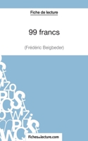 99 francs de Frédéric Beigbeder (Fiche de lecture): Analyse Complète De L'oeuvre 2511029944 Book Cover