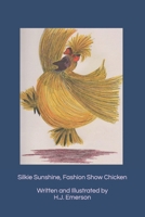 Silkie Sunshine, Fashion Show Chicken B08S2ZTW56 Book Cover