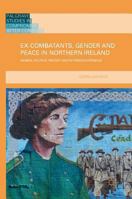 Ex-Combatants, Gender and Peace in Northern Ireland: Women, Political Protest and the Prison Experience 1137363290 Book Cover