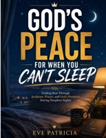 GOD'S PEACE FOR WHEN YOU CAN'T SLEEP: Finding Rest Through Scripture, Prayer, and God's Promises During Sleepless Nights B0H7WFKTT9 Book Cover
