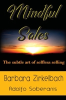 Mindful Sales: The subtle art of selfless selling 0692185550 Book Cover