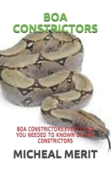 BOA CONSTRICTORS: BOA CONSTRICTORS:EVERYTHING YOU NEEDED TO KNOWN ON BOA CONSTRICTORS B08RYCLQFB Book Cover