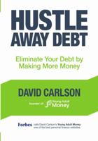Hustle Away Debt: Eliminate Your Debt by Making More Money 1633533352 Book Cover