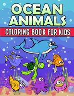 Ocean Animals Coloring Book: Ocean Coloring Book For Kids: Ocean Coloring Book For Kids Best Coloring Book For Boys and Girls Filled with Cute Ocea 1691961361 Book Cover