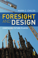 Foresight and Design: Composing Future Places 1032148187 Book Cover