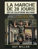 LA MARCHE DE 28 JOURS DÉFI DE CALISTHÉNIE MILITAIRE: Des exercices quotidiens au poids du corps pour développer sa force et brûler des graisses. ... votre corps à domicile. (French Edition) B0HJ6XP7MJ Book Cover