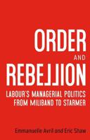 Order and Rebellion: Labour's Managerial Politics from Miliband to Starmer 1526192276 Book Cover