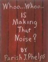 Whoo... Whoo... Is Making That Noise ? 194531401X Book Cover