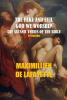Fake and Evil God We Worship. the Satanic Verses of the Bible 1716129575 Book Cover