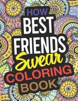 How Best Friends Swear Coloring Book: A Best Friend Coloring Book B083XVFRHB Book Cover