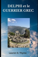 DELPHI et le GUERRIER GREC B08YHWPZ5R Book Cover