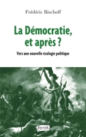 La Démocratie, et après ?: Vers une nouvelle écologie politique (French Edition) B07Q8Q7BDS Book Cover