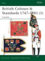 British Colours & Standards 1747–1881 (1): Cavalry 1841762008 Book Cover