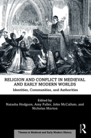 Religion and Conflict in Medieval and Early Modern Worlds: Identities, Communities and Authorities 1138323802 Book Cover