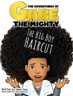 The Big Boy Haircut (The Adventures of Gabe The Mighty) B0H1HZJ95L Book Cover