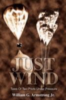 Just Wind: Tales Of Two Pilots Under Pressure 0595287050 Book Cover