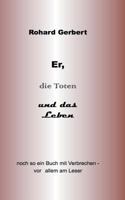 Er, die Toten und das Leben: Noch so ein Buch voller Verbrechen- vor allem am Leser 3740734574 Book Cover