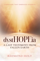 dystHOPEia: A Last Testimony from a Fallen Earth 1915223369 Book Cover