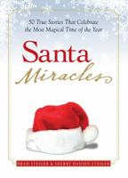 Santa Miracles: 50 True Stories that Celebrate the Most Magical Time of the Year 1598696122 Book Cover