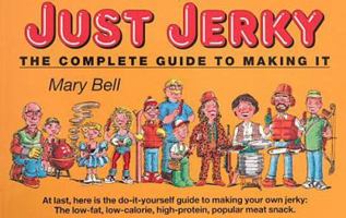 Just Jerky : The Complete Guide to Making It 0965357201 Book Cover