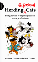 Herding Professional Cats: Being advice to aspiring leaders in the professions 1909470201 Book Cover