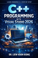 C++ Programming Made Easy: Learn Modern C++, Object-Oriented Programming, STL, and Build Applications with Visual Studio 2026 B0GY1CYHWT Book Cover