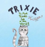 Trixie the Most Terrible Cat in the World 0998925101 Book Cover