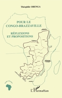 POUR LE CONGO-BRAZZAVILLE: Réflexions et propositions 2747504247 Book Cover