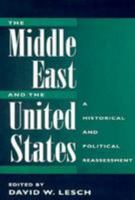 The Middle East and the United States: A Historical and Political Reassessment 0813339405 Book Cover