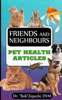 Friends and Neighbors: Pet Health Articles 069225465X Book Cover