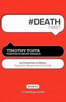 #Death Tweet Book02: 140 Perspectives on Being a Supportive Witness to the End of Life 1616990406 Book Cover