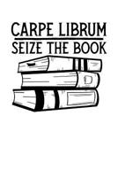 Carpe Librum: Seize the Book: A Simple Logbook for the Bookish Bibliophile 1074972872 Book Cover