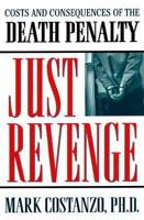 Just Revenge: Costs and Consequences of the Death Penalty 0312179456 Book Cover