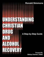 Entendiendo la Recuperacion de Drogas y Alcohol Cristiana 1475027931 Book Cover