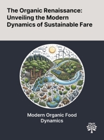 The Organic Renaissance: Unveiling the Modern Dynamics of Sustainable Fare 1022904744 Book Cover