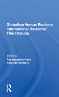 Globalism Versus Realism: International Relations' Third Debate 0367169045 Book Cover