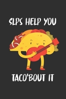 SLPs help you taco'bout it: 6x9 Journal for Writing Down Daily Habits, Diary, Notebook, Gag Gift -120 Pages-(Taco Book) 167643240X Book Cover