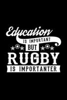 Education Is Important But Rugby Is Importanter: Lined Journal, 120 Pages, 6x9 Sizes, Funny Rugby Notebook Gift For Rugby Lover 1673114768 Book Cover